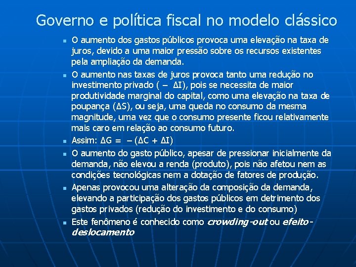 Governo e política fiscal no modelo clássico n n n O aumento dos gastos