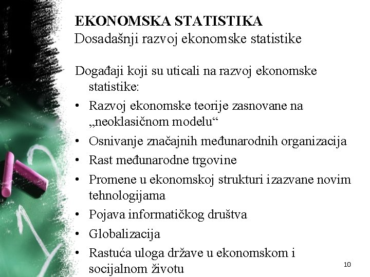 EKONOMSKA STATISTIKA Dosadašnji razvoj ekonomske statistike Događaji koji su uticali na razvoj ekonomske statistike: