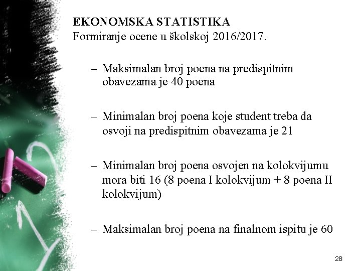 EKONOMSKA STATISTIKA Formiranje ocene u školskoj 2016/2017. – Maksimalan broj poena na predispitnim obavezama