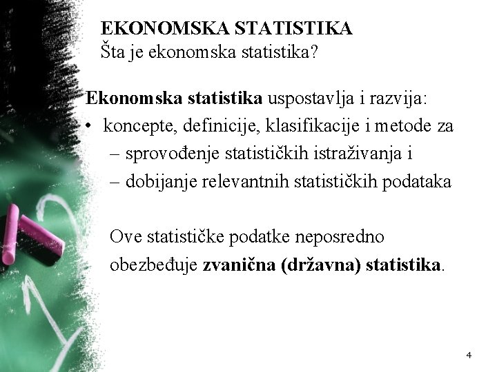EKONOMSKA STATISTIKA Šta je ekonomska statistika? Ekonomska statistika uspostavlja i razvija: • koncepte, definicije, EKONOMSKA STATISTIKA Šta je ekonomska statistika? Ekonomska statistika uspostavlja i razvija: • koncepte, definicije,