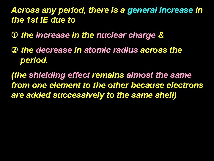 Across any period, there is a general increase in the 1 st IE due
