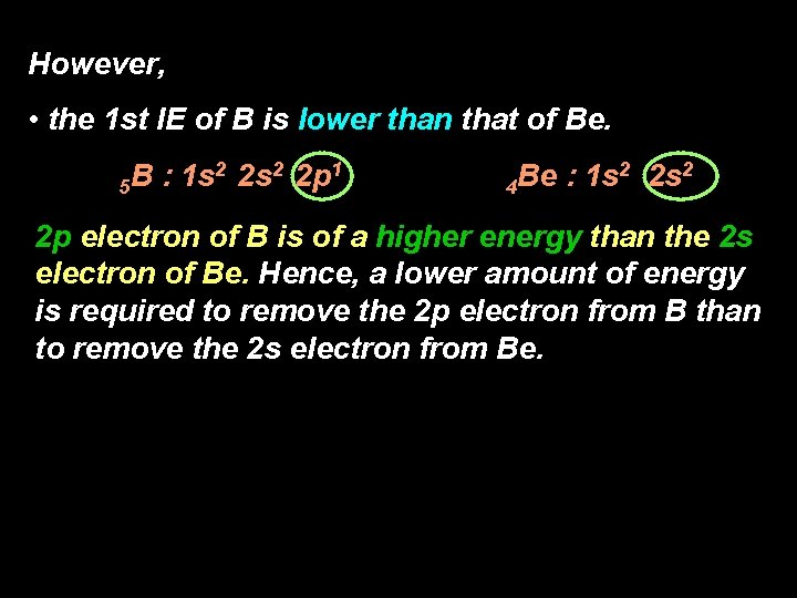However, • the 1 st IE of B is lower than that of Be.