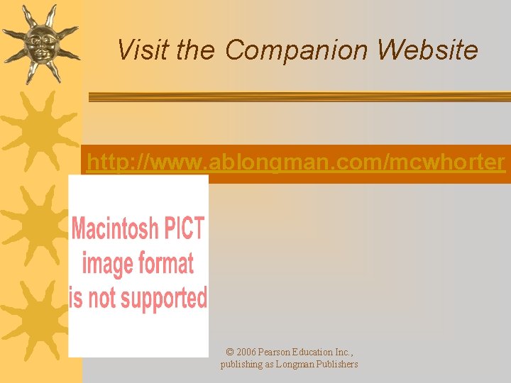 Visit the Companion Website http: //www. ablongman. com/mcwhorter © 2006 Pearson Education Inc. , Visit the Companion Website http: //www. ablongman. com/mcwhorter © 2006 Pearson Education Inc. ,
