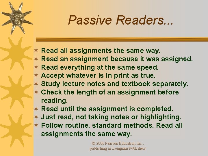 Passive Readers. . . ¬ Read all assignments the same way. ¬ Read an Passive Readers. . . ¬ Read all assignments the same way. ¬ Read an