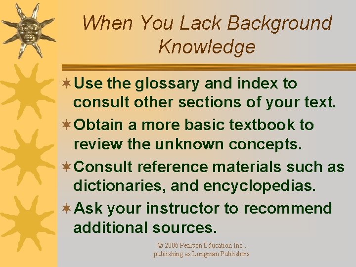 When You Lack Background Knowledge ¬Use the glossary and index to consult other sections When You Lack Background Knowledge ¬Use the glossary and index to consult other sections