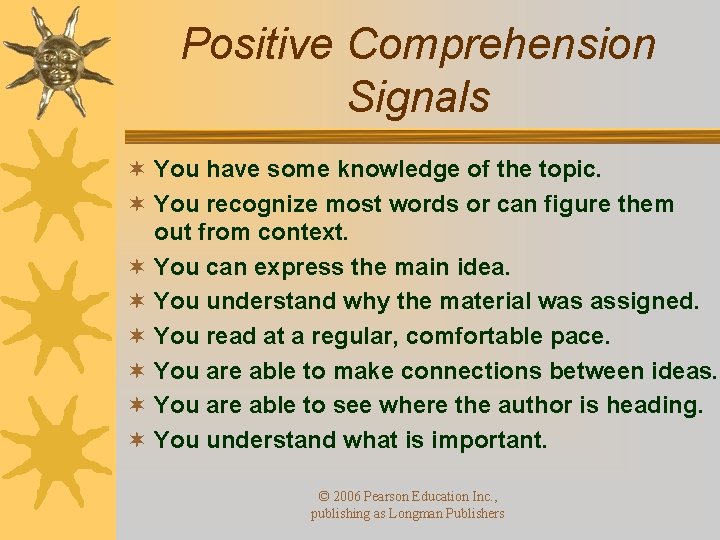 Positive Comprehension Signals ¬ You have some knowledge of the topic. ¬ You recognize Positive Comprehension Signals ¬ You have some knowledge of the topic. ¬ You recognize