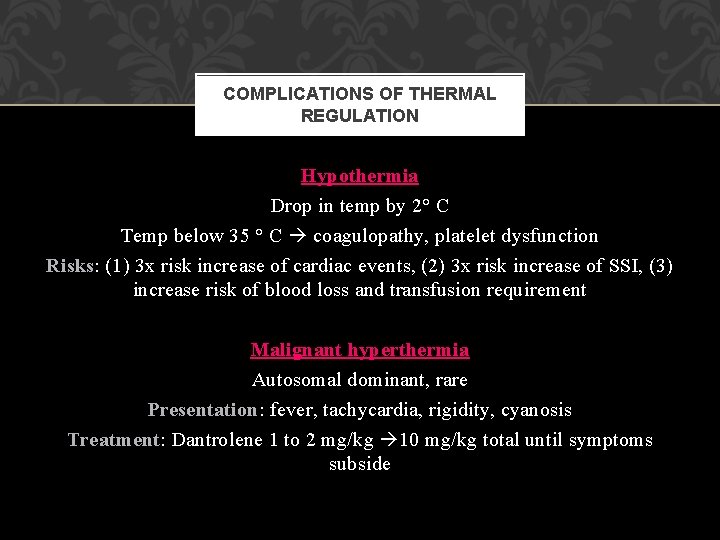 COMPLICATIONS OF THERMAL REGULATION Hypothermia Drop in temp by 2° C Temp below 35