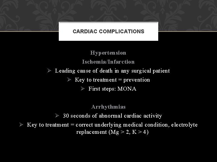 CARDIAC COMPLICATIONS Hypertension Ischemia/Infarction Ø Leading cause of death in any surgical patient Ø