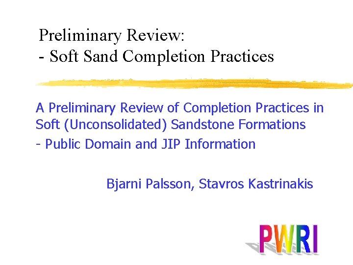 Preliminary Review: - Soft Sand Completion Practices A Preliminary Review of Completion Practices in