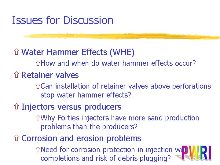 Issues for Discussion ñ Water Hammer Effects (WHE) ñHow and when do water hammer