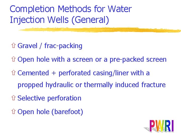 Completion Methods for Water Injection Wells (General) ñ Gravel / frac-packing ñ Open hole