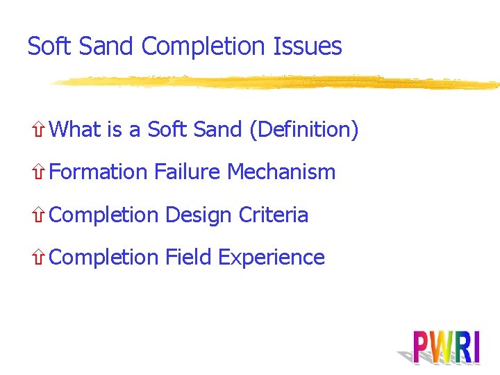 Soft Sand Completion Issues ñWhat is a Soft Sand (Definition) ñFormation Failure Mechanism ñCompletion