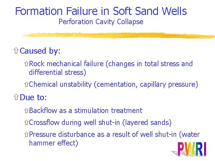 Formation Failure in Soft Sand Wells Perforation Cavity Collapse ñCaused by: ñRock mechanical failure