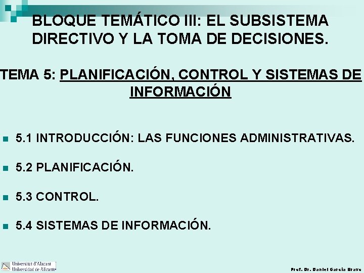 BLOQUE TEMÁTICO III: EL SUBSISTEMA DIRECTIVO Y LA TOMA DE DECISIONES. TEMA 5: PLANIFICACIÓN,