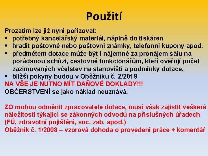 Použití Prozatím lze již nyní pořizovat: § potřebný kancelářský materiál, náplně do tiskáren §