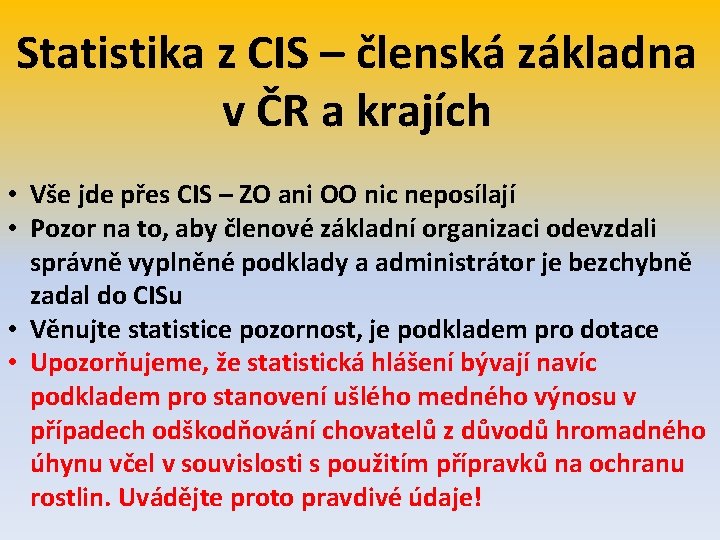 Statistika z CIS – členská základna v ČR a krajích • Vše jde přes