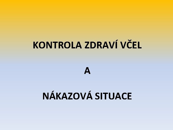 KONTROLA ZDRAVÍ VČEL A NÁKAZOVÁ SITUACE 