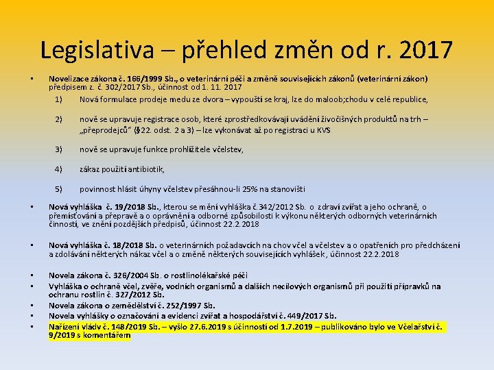 Legislativa – přehled změn od r. 2017 • Novelizace zákona č. 166/1999 Sb. ,