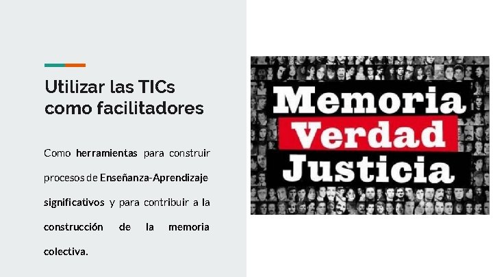 Utilizar las TICs como facilitadores Como herramientas para construir procesos de Enseñanza-Aprendizaje significativos y