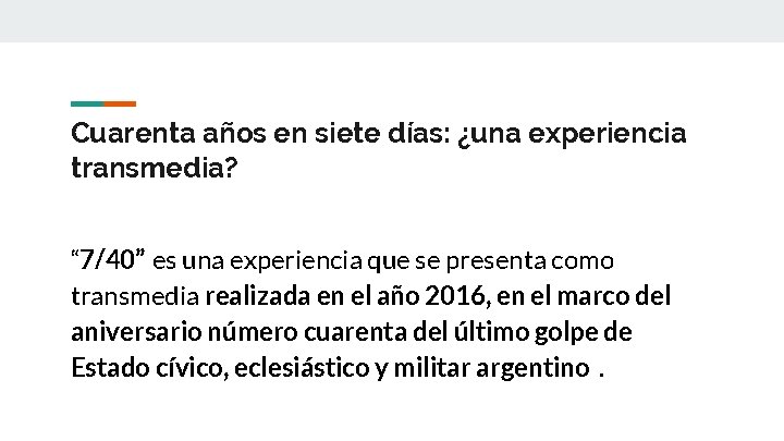 Cuarenta años en siete días: ¿una experiencia transmedia? “ 7/40” es una experiencia que