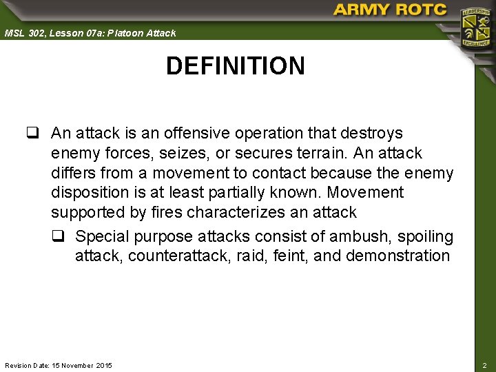 MSL 302, Lesson 07 a: Platoon Attack DEFINITION q An attack is an offensive