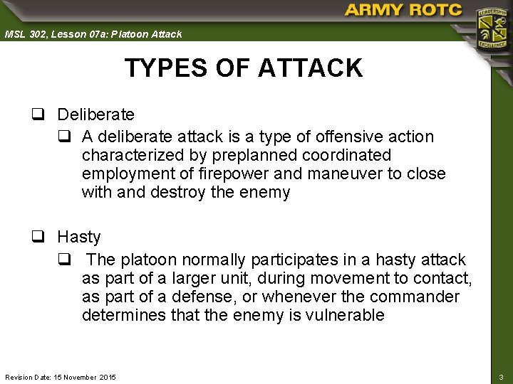 MSL 302, Lesson 07 a: Platoon Attack TYPES OF ATTACK q Deliberate q A