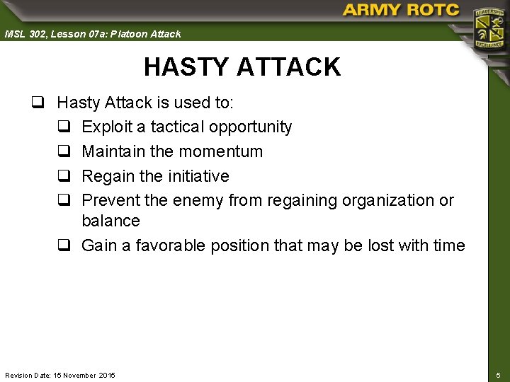 MSL 302, Lesson 07 a: Platoon Attack HASTY ATTACK q Hasty Attack is used