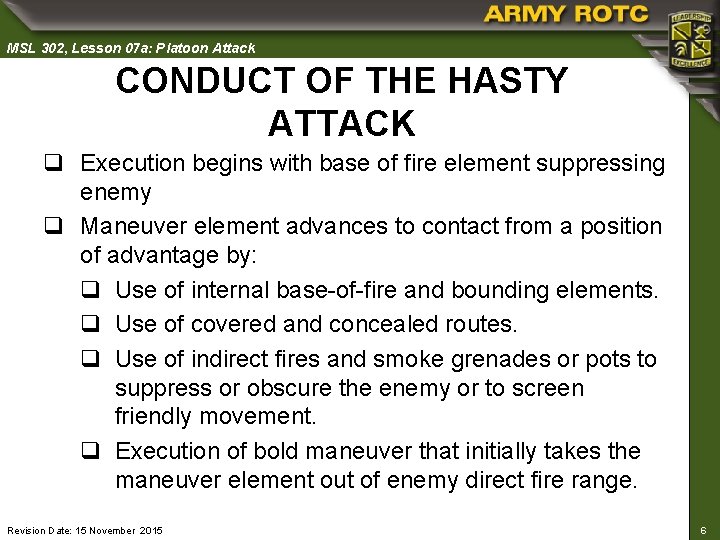 MSL 302, Lesson 07 a: Platoon Attack CONDUCT OF THE HASTY ATTACK q Execution