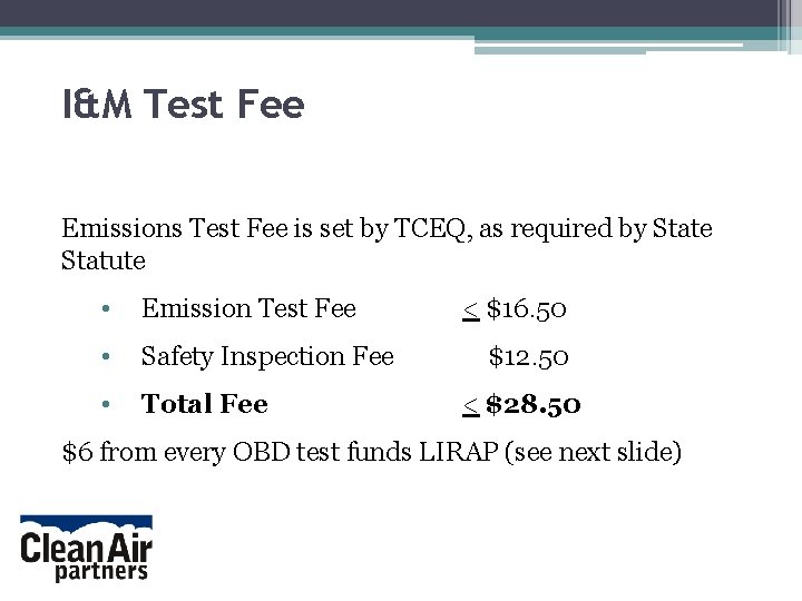 I&M Test Fee Emissions Test Fee is set by TCEQ, as required by State I&M Test Fee Emissions Test Fee is set by TCEQ, as required by State