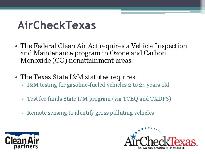 Air. Check. Texas • The Federal Clean Air Act requires a Vehicle Inspection and Air. Check. Texas • The Federal Clean Air Act requires a Vehicle Inspection and