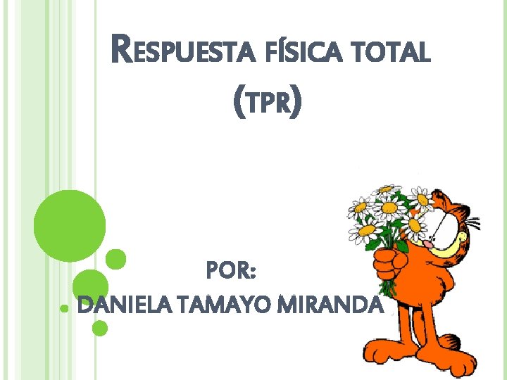 RESPUESTA FÍSICA TOTAL (TPR) POR: DANIELA TAMAYO MIRANDA 