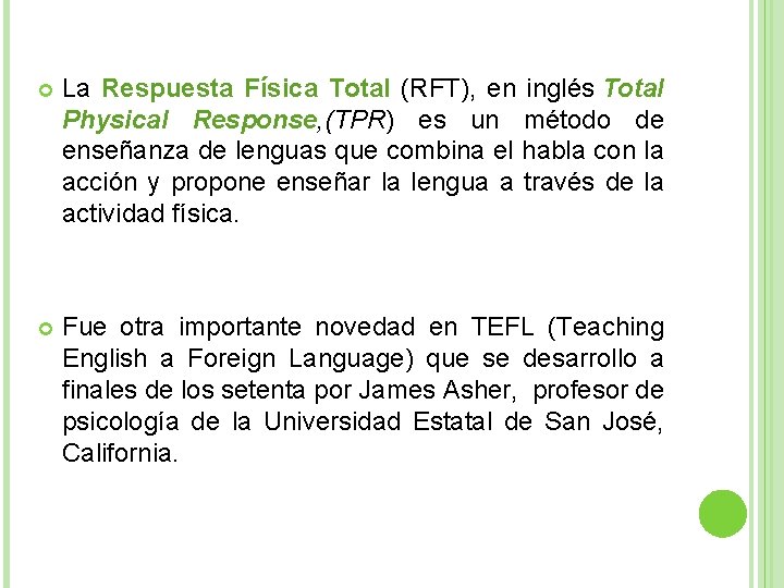  La Respuesta Física Total (RFT), en inglés Total Physical Response, (TPR) es un