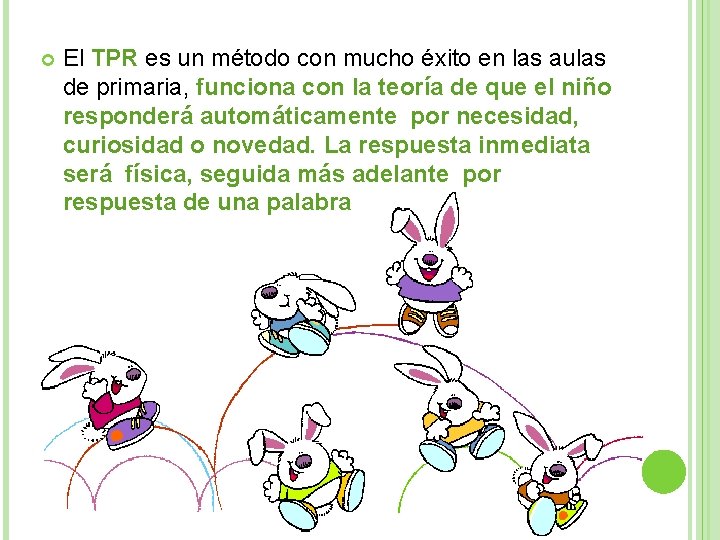  El TPR es un método con mucho éxito en las aulas de primaria,