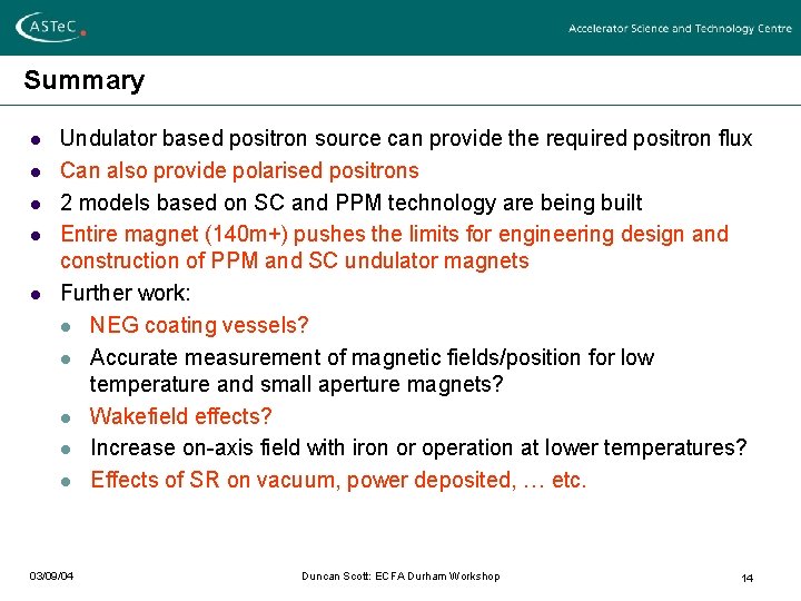 Summary l l l Undulator based positron source can provide the required positron flux