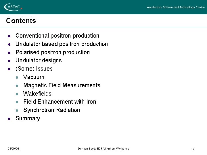 Contents l l l Conventional positron production Undulator based positron production Polarised positron production