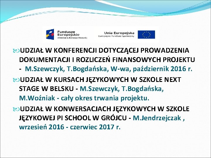  UDZIAŁ W KONFERENCJI DOTYCZĄCEJ PROWADZENIA DOKUMENTACJI I ROZLICZEŃ FINANSOWYCH PROJEKTU - M. Szewczyk,