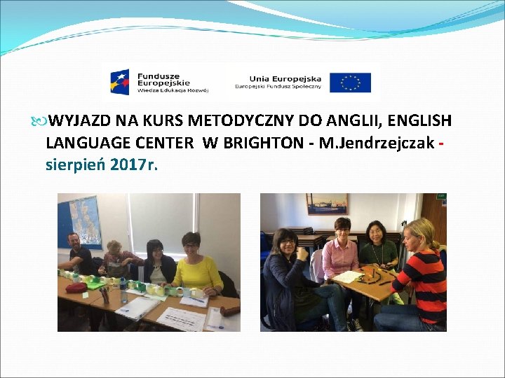  WYJAZD NA KURS METODYCZNY DO ANGLII, ENGLISH LANGUAGE CENTER W BRIGHTON - M.