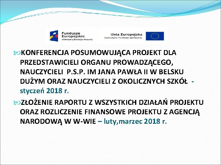  KONFERENCJA POSUMOWUJĄCA PROJEKT DLA PRZEDSTAWICIELI ORGANU PROWADZĄCEGO, NAUCZYCIELI P. S. P. IM JANA