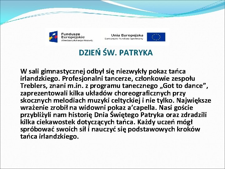 DZIEŃ ŚW. PATRYKA W sali gimnastycznej odbył się niezwykły pokaz tańca irlandzkiego. Profesjonalni tancerze,