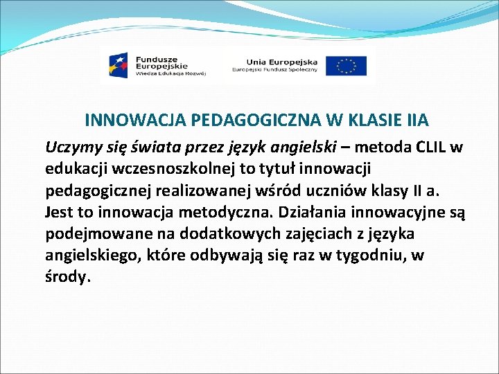 INNOWACJA PEDAGOGICZNA W KLASIE IIA Uczymy się świata przez język angielski – metoda CLIL