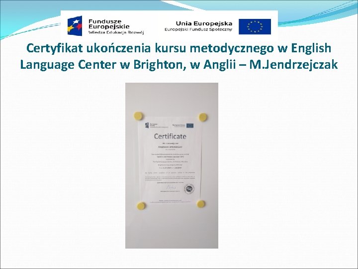 Certyfikat ukończenia kursu metodycznego w English Language Center w Brighton, w Anglii – M.