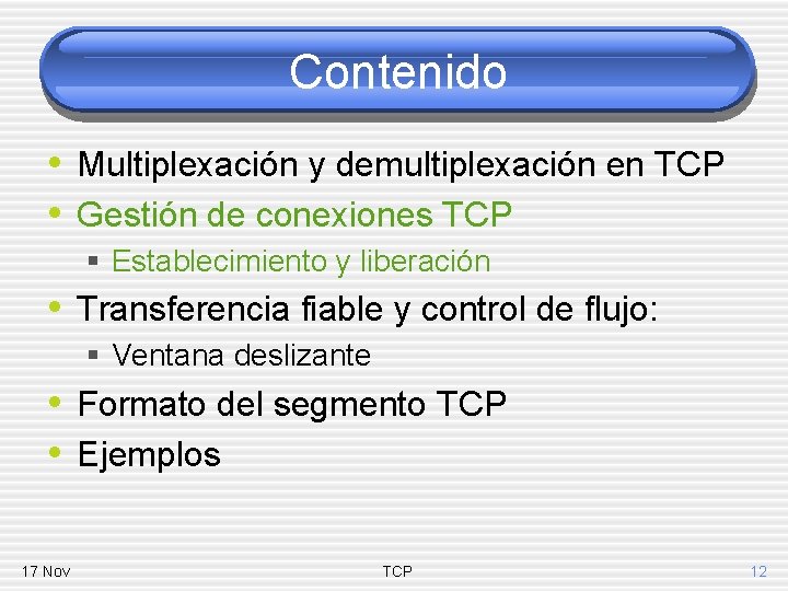 Contenido • Multiplexación y demultiplexación en TCP • Gestión de conexiones TCP § Establecimiento