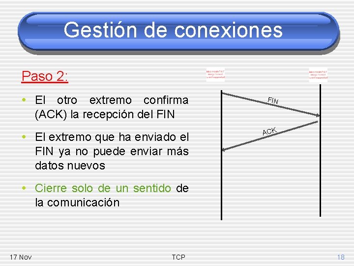 Gestión de conexiones Paso 2: • El otro extremo confirma FIN (ACK) la recepción