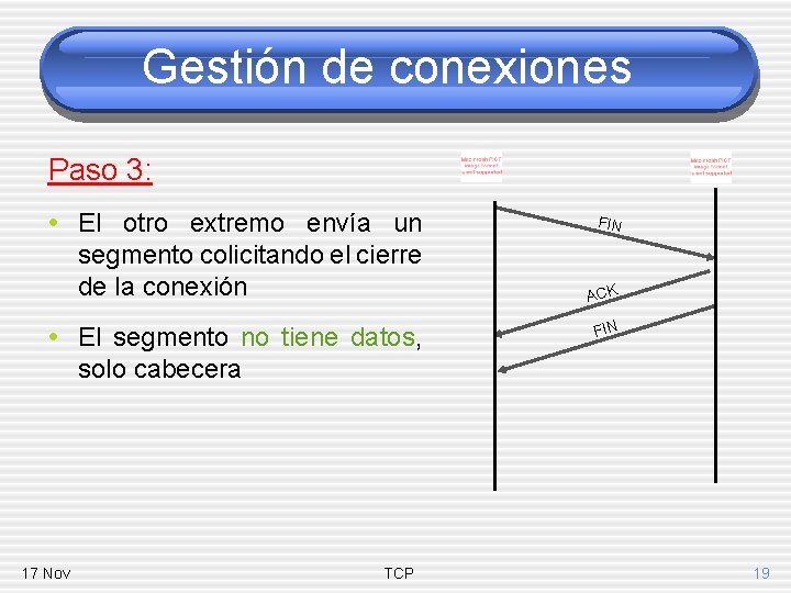 Gestión de conexiones Paso 3: • El otro extremo envía un FIN segmento colicitando