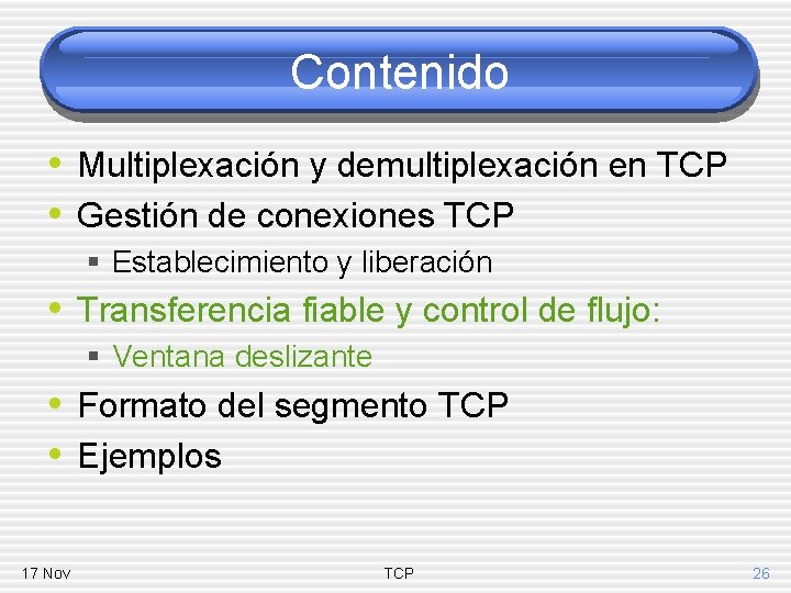 Contenido • Multiplexación y demultiplexación en TCP • Gestión de conexiones TCP § Establecimiento