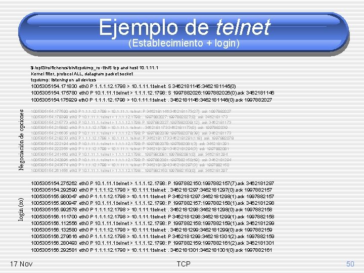 Ejemplo de telnet (Establecimiento + login) $ /opt 3/ro/ficheros/bin/tcpdump_ro -ttnl. S tcp and host