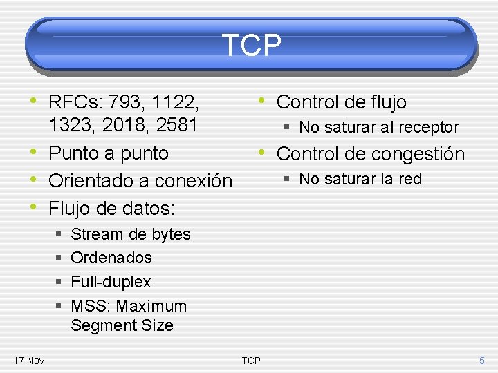 TCP • RFCs: 793, 1122, • • • 1323, 2018, 2581 Punto a punto