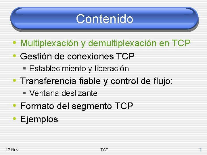 Contenido • Multiplexación y demultiplexación en TCP • Gestión de conexiones TCP § Establecimiento
