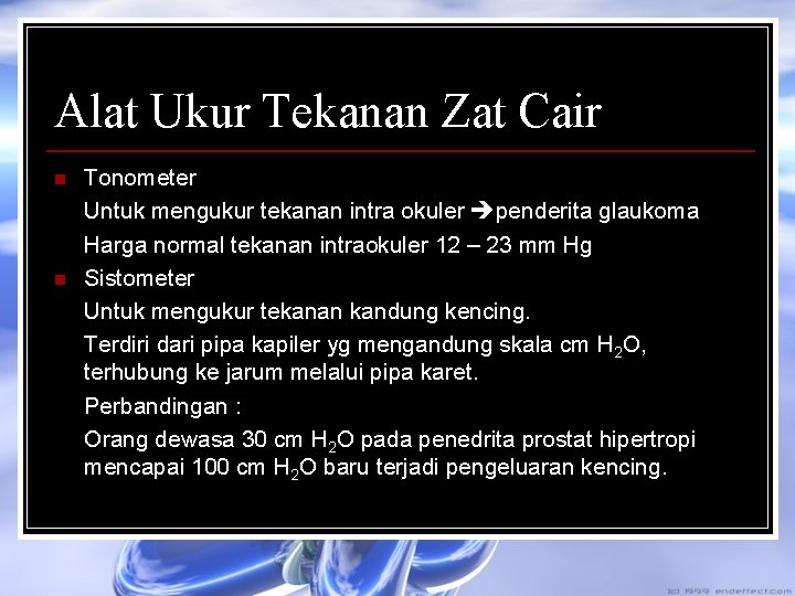 Alat Ukur Tekanan Zat Cair n n Tonometer Untuk mengukur tekanan intra okuler penderita