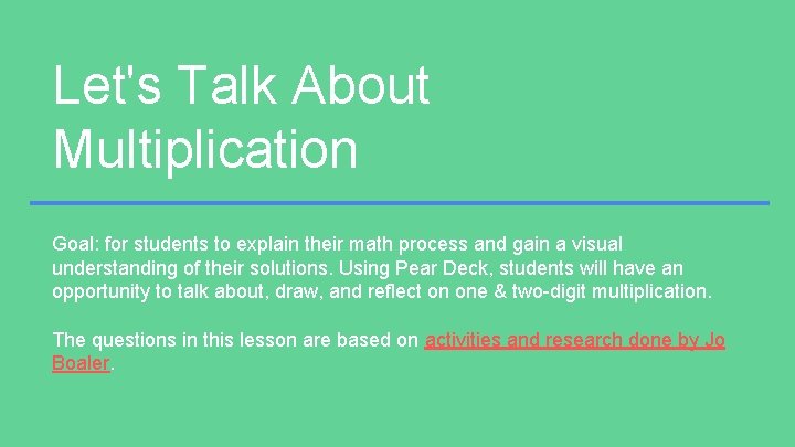 Let's Talk About Multiplication Goal: for students to explain their math process and gain